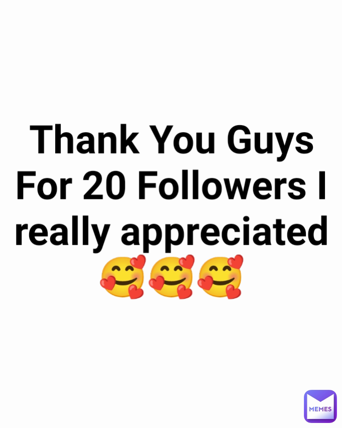 Thank You Guys For 20 Followers I really appreciated 🥰🥰🥰