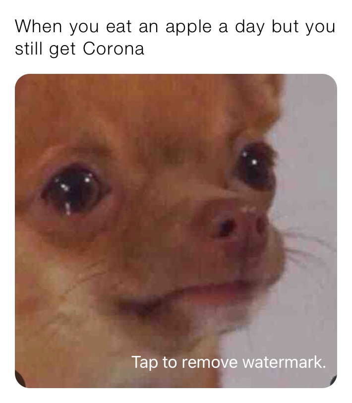 When you eat an apple a day but you still get Corona