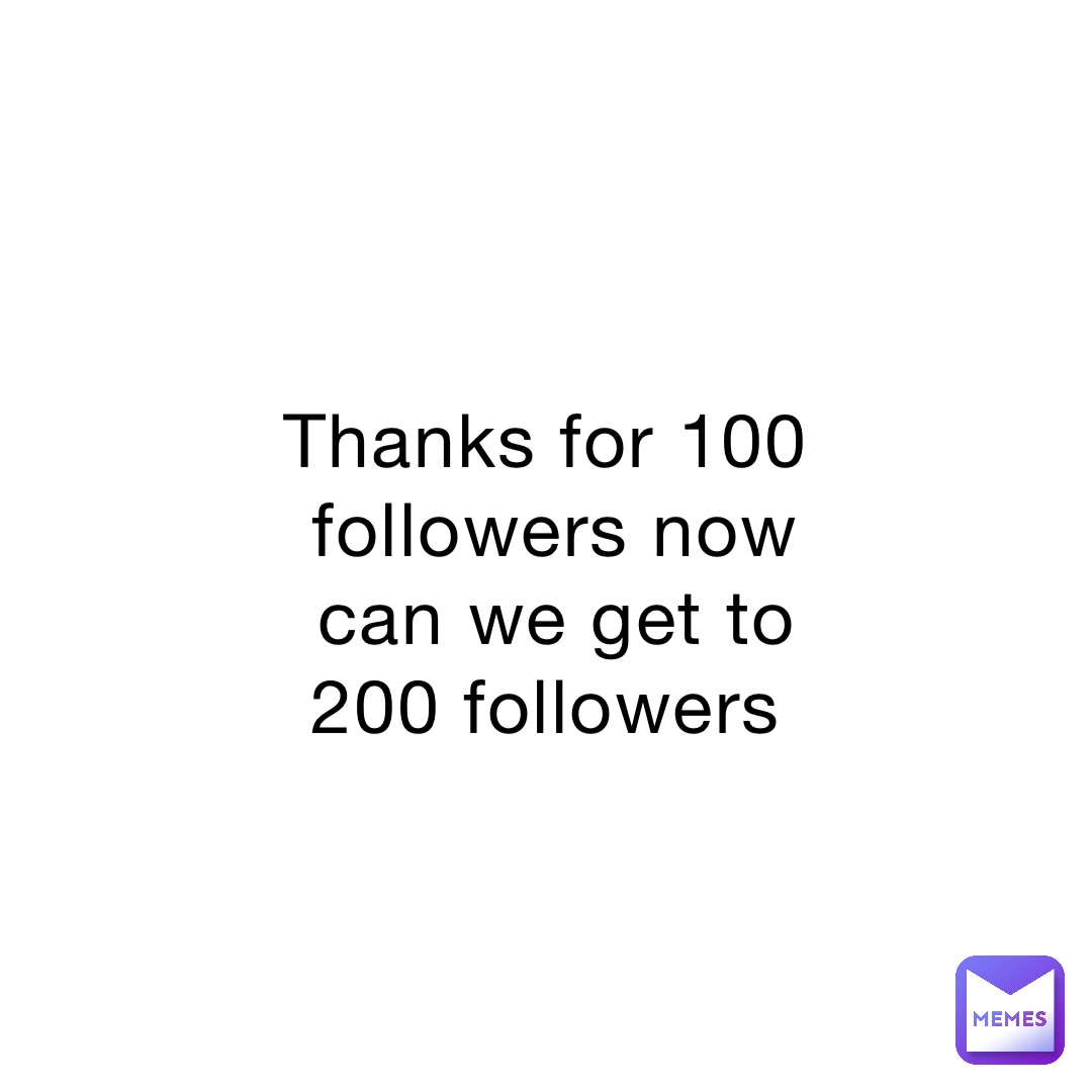 Thanks for 100 followers now can we get to 200 followers | @broken ...