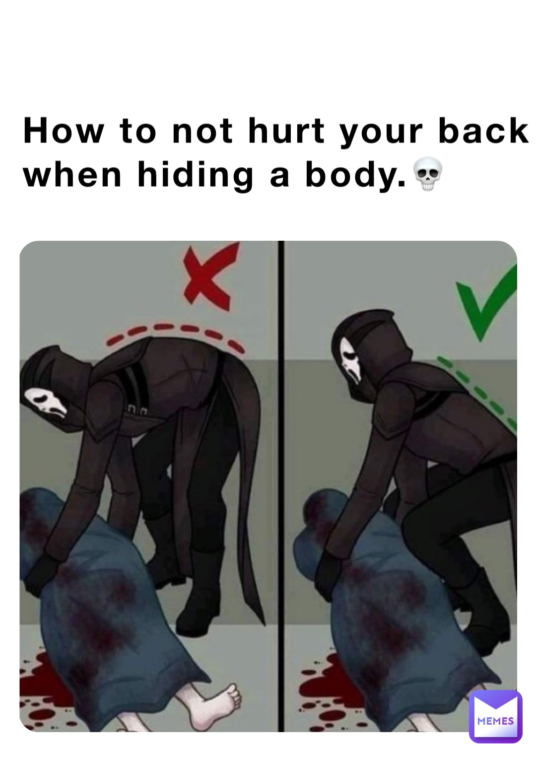 How to not hurt your back when hiding a body.💀