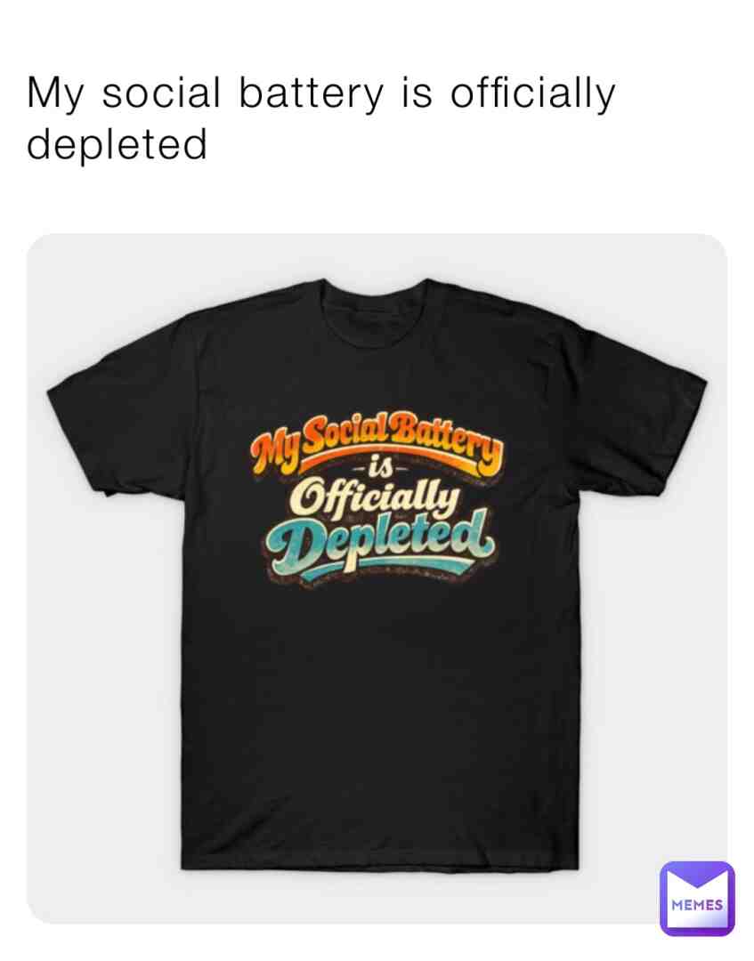 My social battery is officially depleted
#funny #funnytee #funnyquotes
https://www.teepublic.com/t-shirt/87316694-funny-quote-my-social-battery-is-officially-deplet?store_id=779619