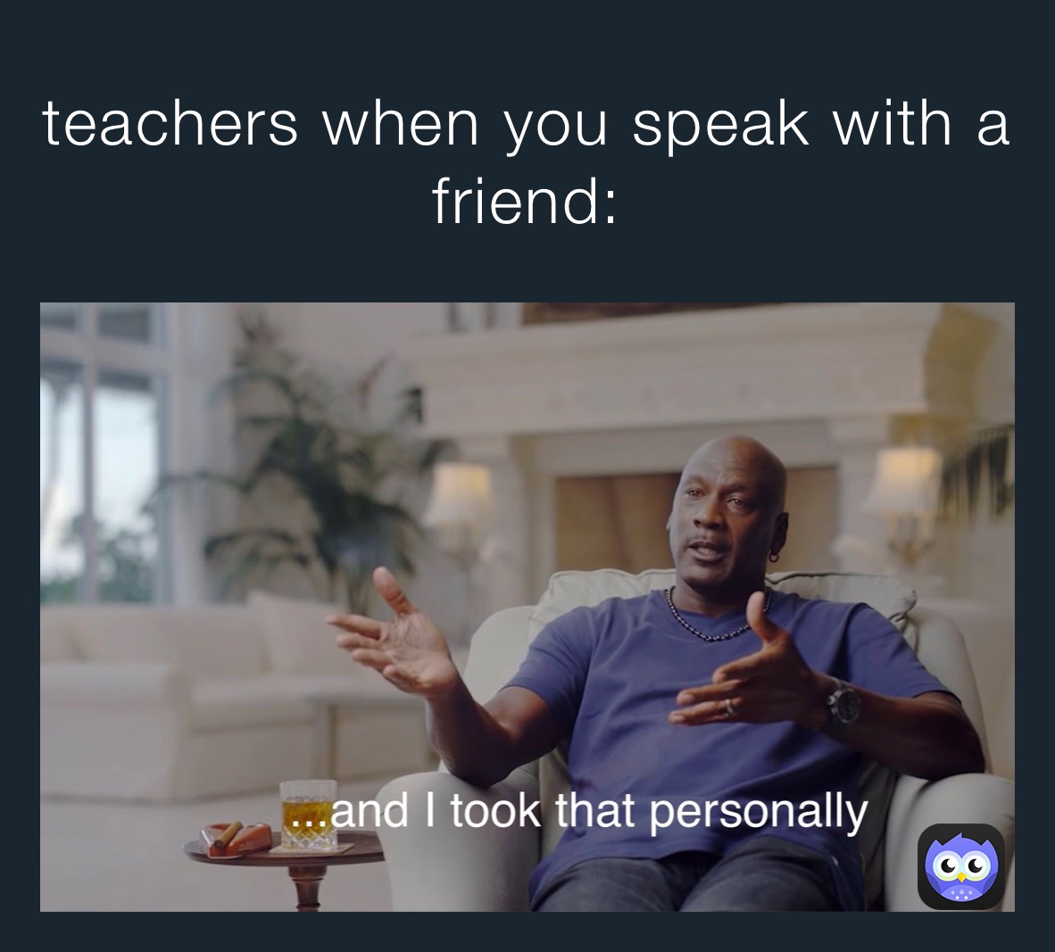 teachers when you speak with a friend: