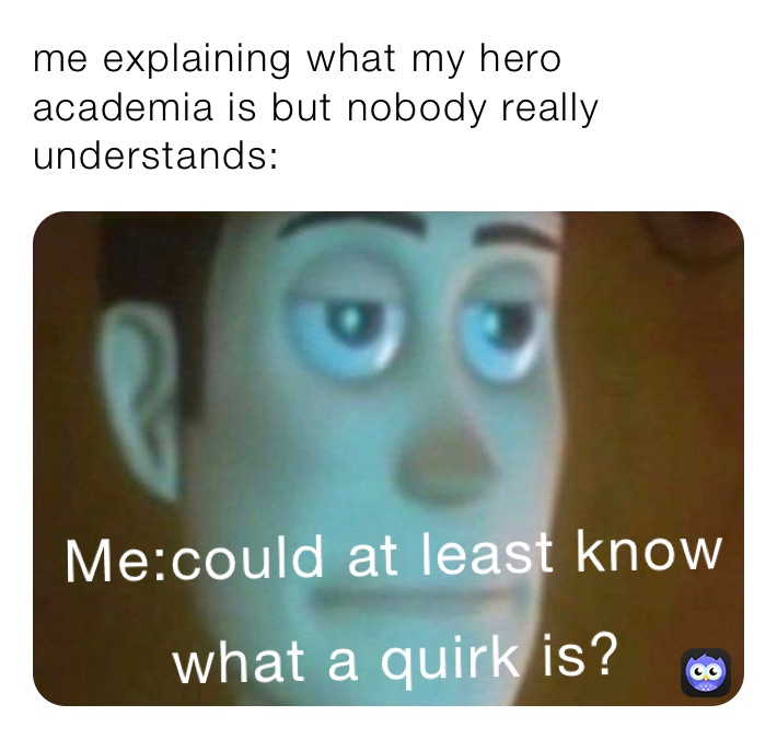 me explaining what my hero academia is but nobody really understands: