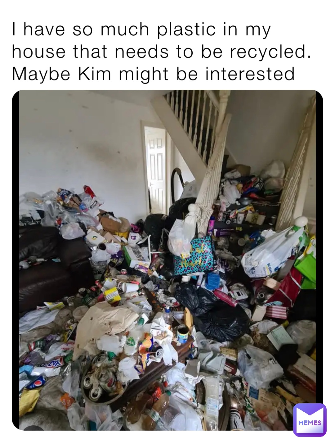 I have so much plastic in my house that needs to be recycled. Maybe Kim might be interested