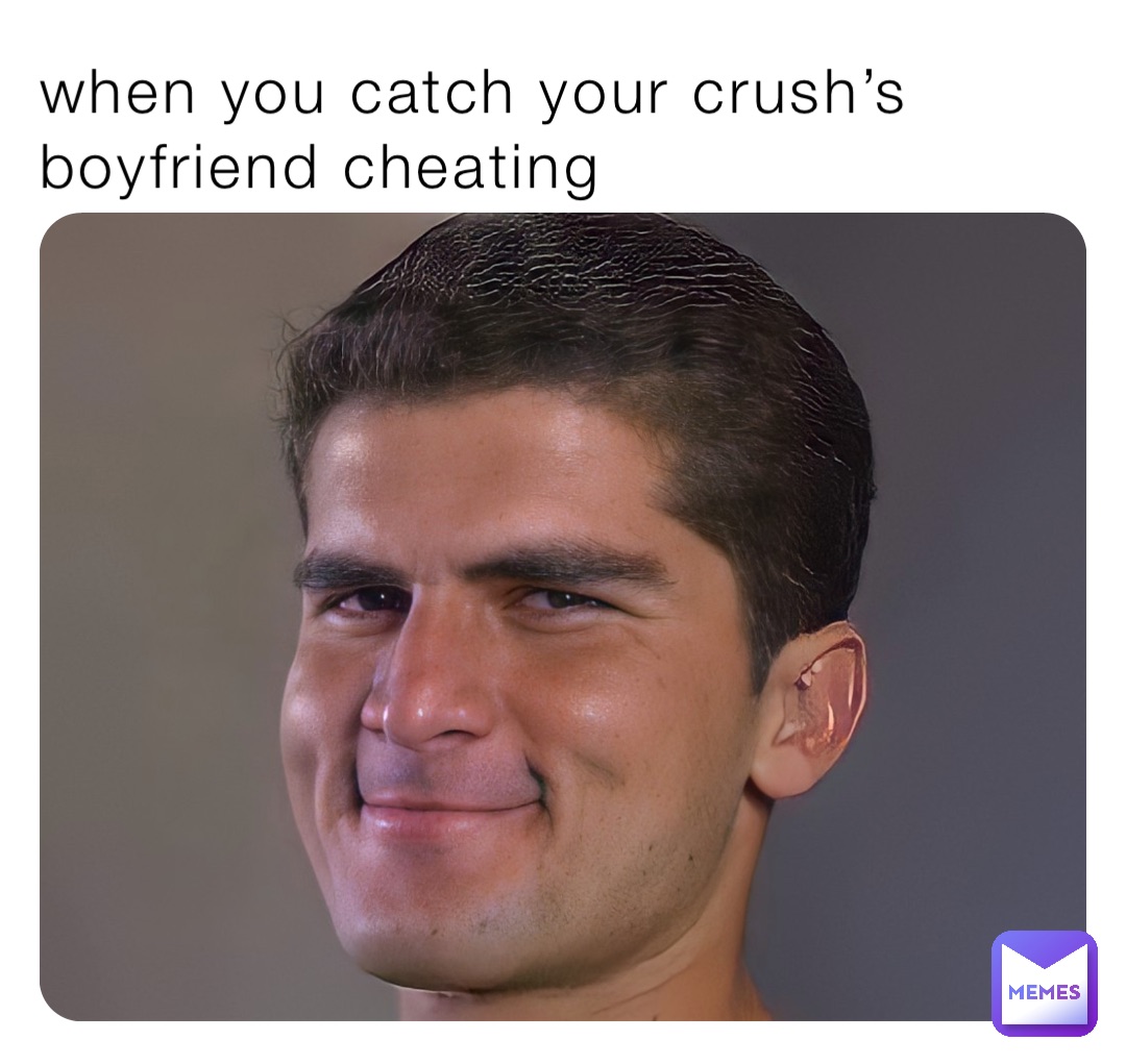 when you catch your crush’s boyfriend cheating