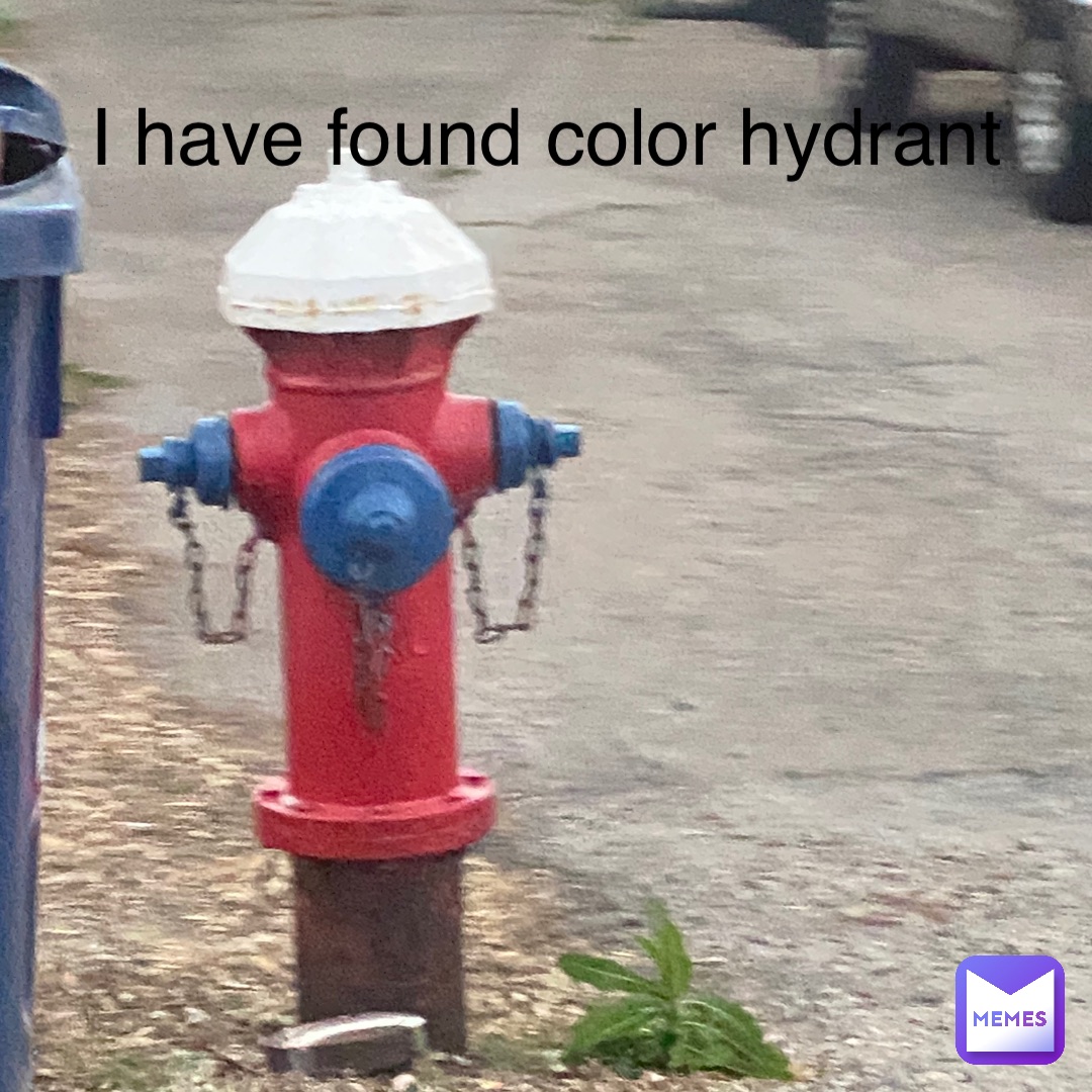 I have found color hydrant