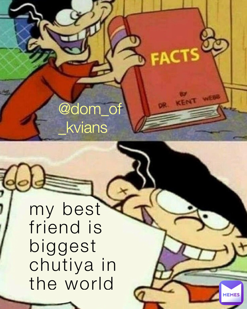 @dom_of_kvians
 my best friend is biggest chutiya in the world 🤣