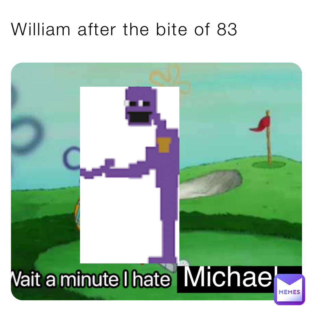 William after the bite of 83 Michael