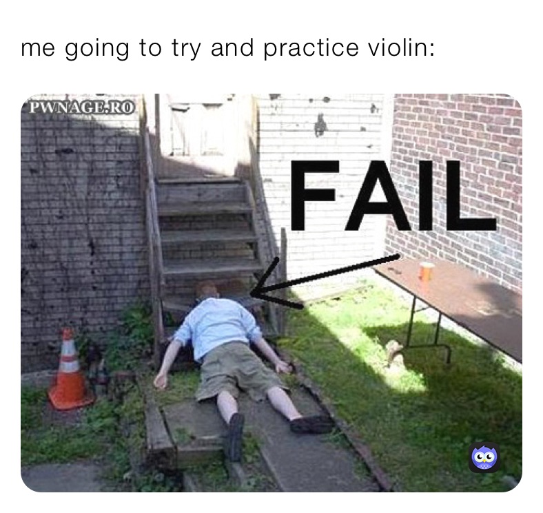 me going to try and practice violin: