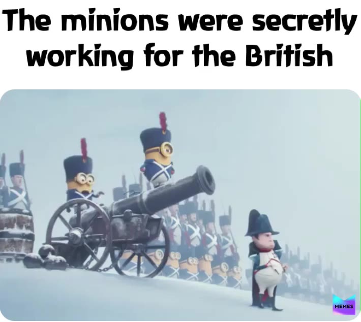 For those that don’t know the British were the ones who defeated napoleon   #minions   #funny   #historymemes   #war
