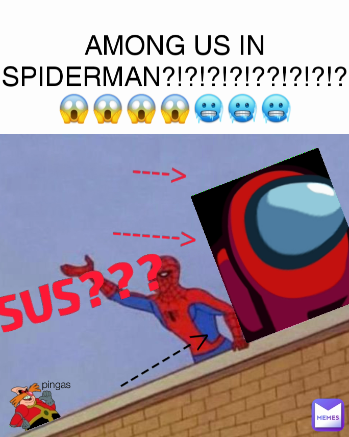 AMONG US IN SPIDERMAN?!?!?!?!??!?!?!? 😱😱😱😱🥶🥶🥶 -------> pingas ---->

-------> SUS???