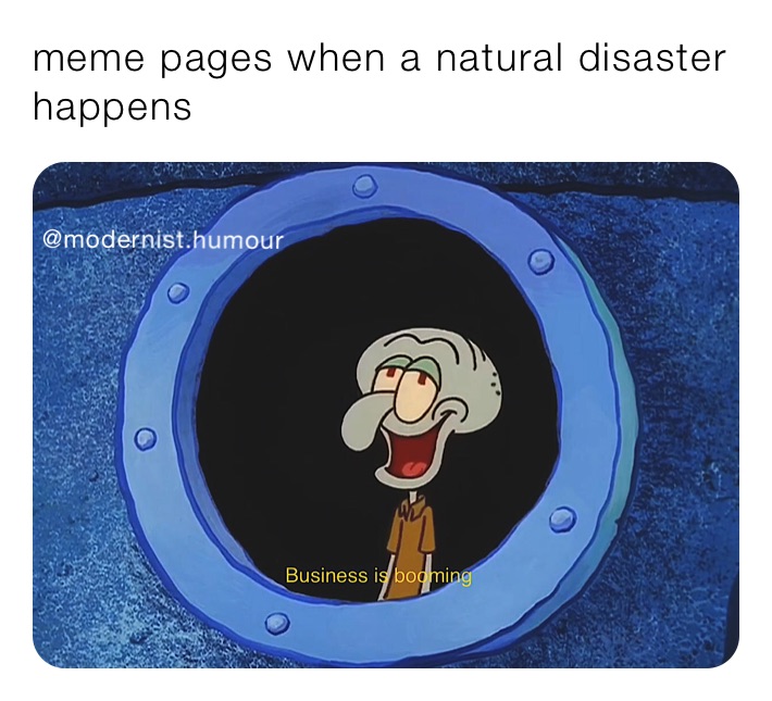 meme pages when a natural disaster happens 