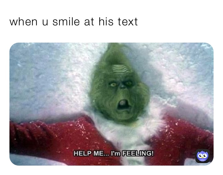 when u smile at his text