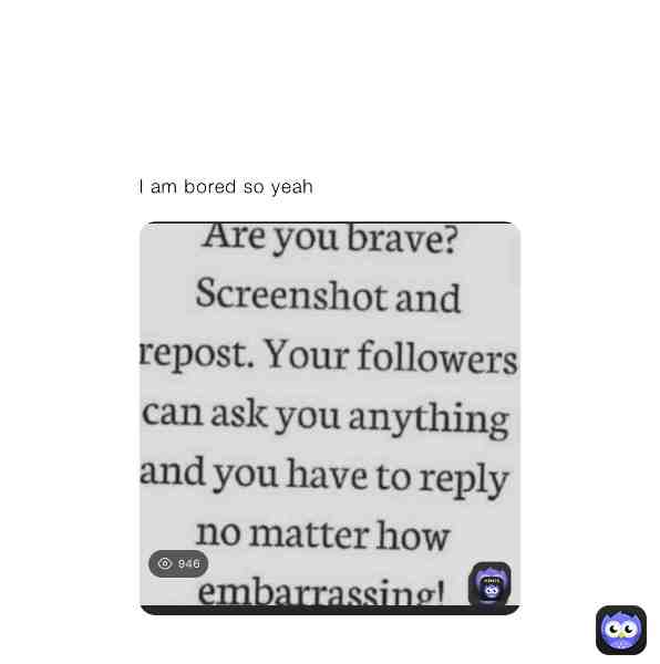 Omg I’m so scared don’t be mean