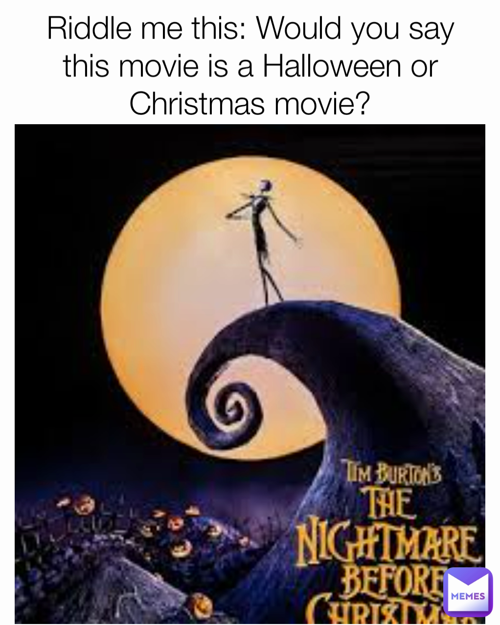 Riddle me this: Would you say this movie is a Halloween or Christmas movie?