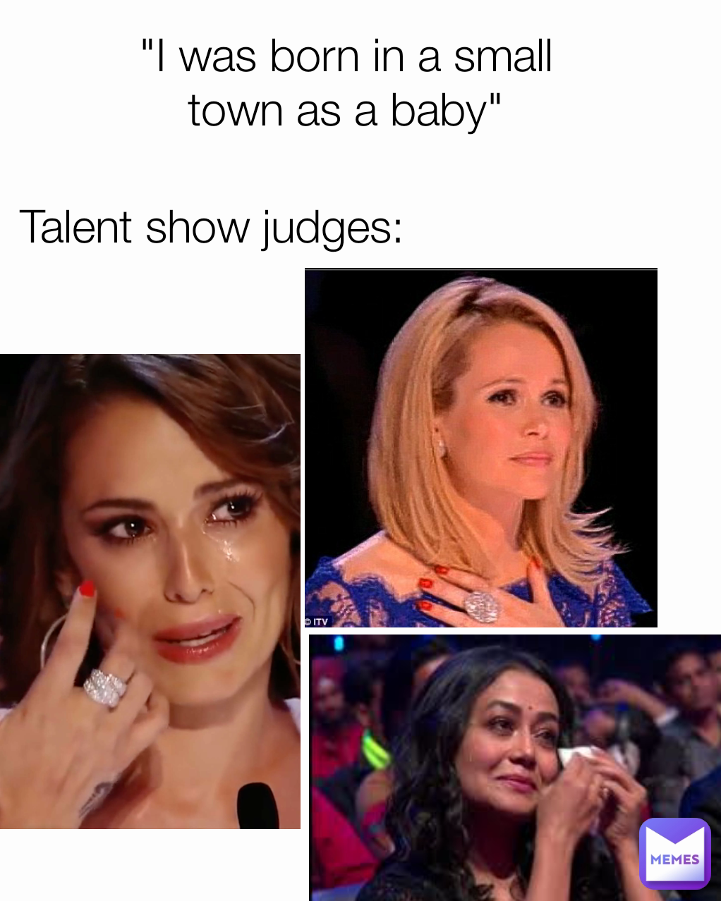 Talent show judges: "I was born in a small town as a baby"