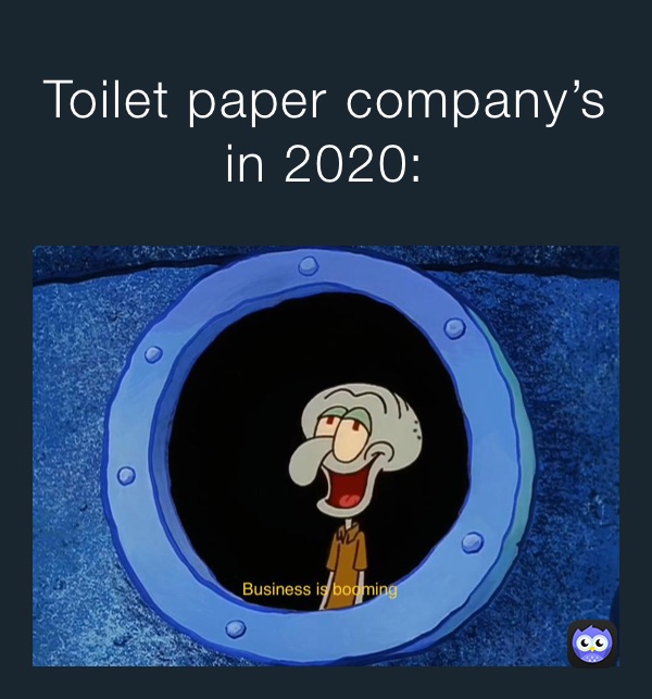 Toilet paper company’s in 2020 Joshua3090 Memes