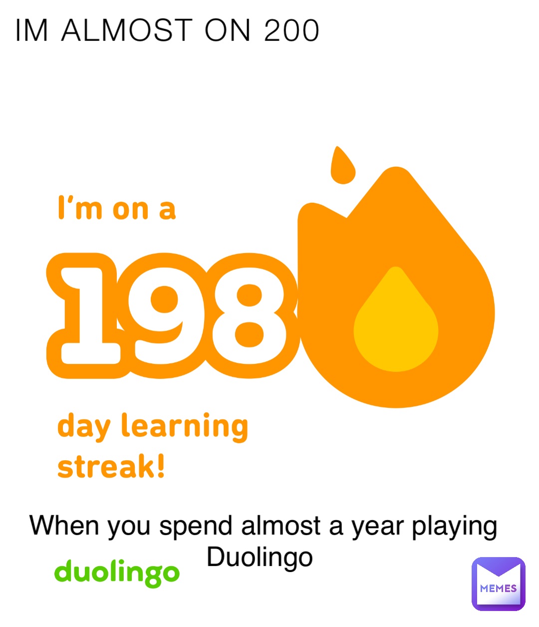 IM ALMOST ON 200 When you spend almost a year playing Duolingo