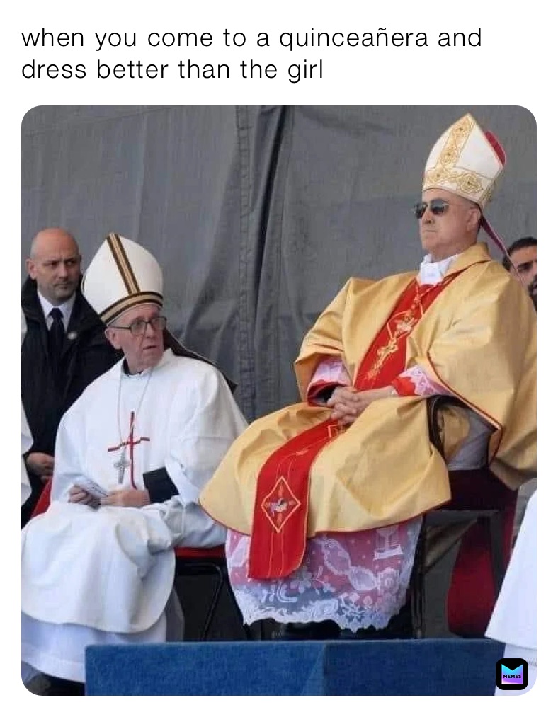 when you come to a quinceañera and dress better than the girl