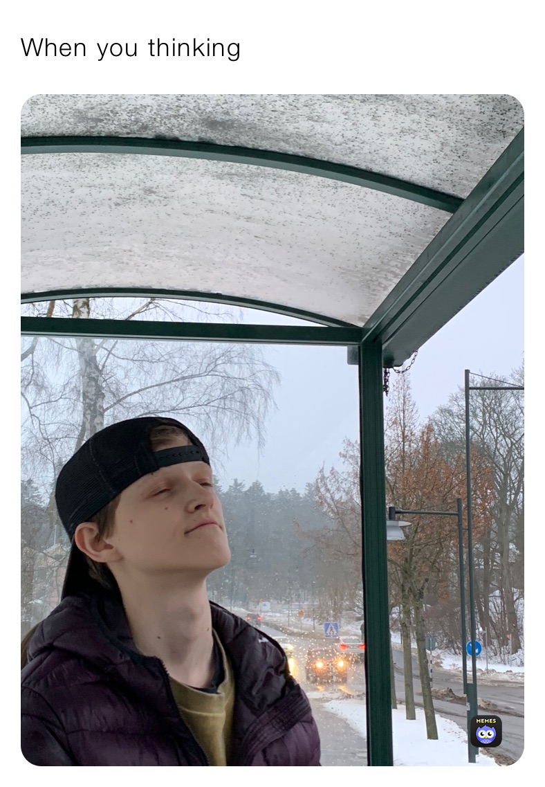 When you thinking