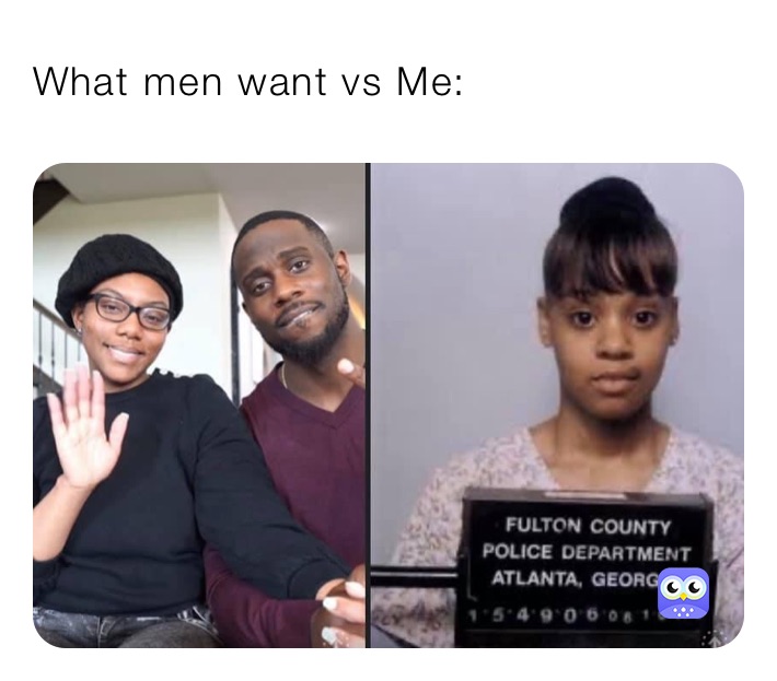 What Men Want Vs Me M4cshorty Memes