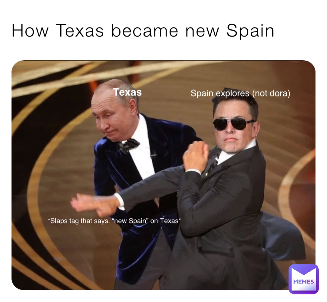 How Texas became new Spain Texas Spain explores (not dora) *Slaps tag that says, “new Spain” on Texas*