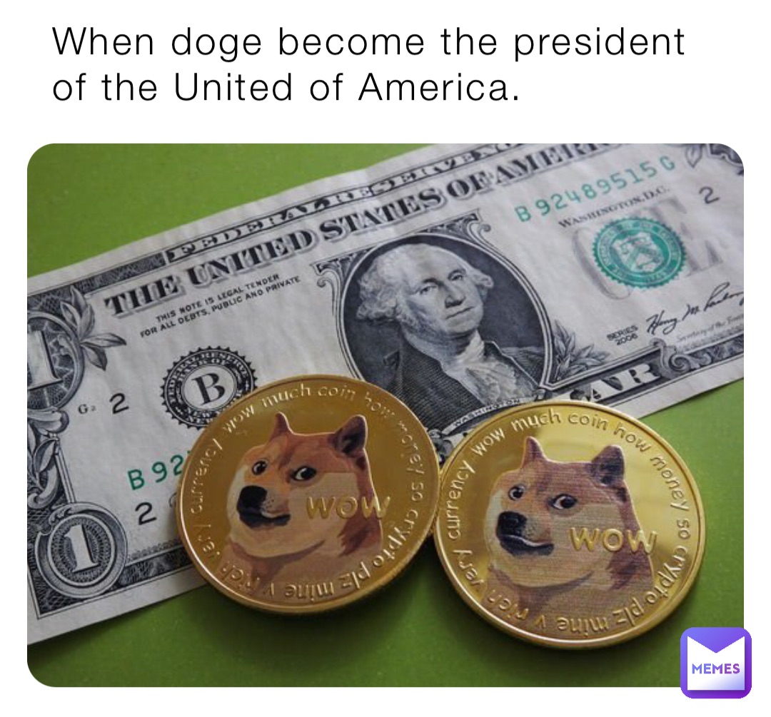 When doge become the president of the United of America.