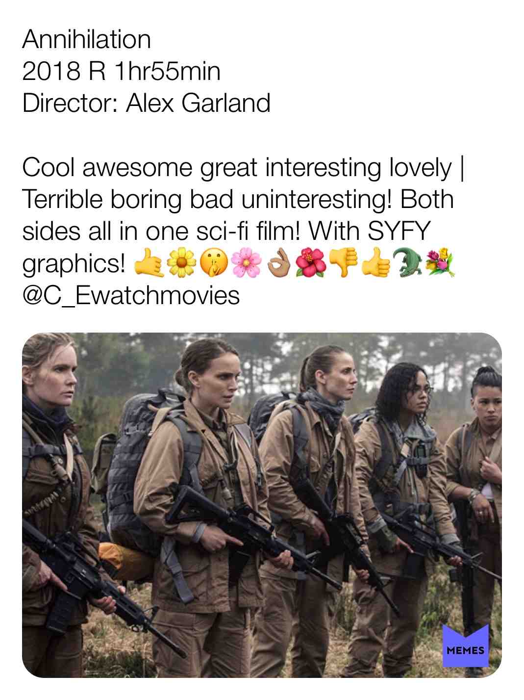 Annihilation
2018 R 1hr55min
Director: Alex Garland
Cool awesome great interesting lovely | Terrible boring bad uninteresting! Both sides all in one sci-fi film! With SYFY graphics! \ud83e\udd19\ud83c\udf3c\ud83e\udd2b\ud83c\udf38\ud83d\udc4c\ud83c\udffd\ud83c\udf3a\ud83d\udc4e\ud83d\udc4d\ud83d\udc0a\ud83d\udc90
@C_Ewatchmovies
#criticism #newyear #film #movie #filmreview #review #critique #lovemovies #natalieportman #jenniferjasonleigh #scifi