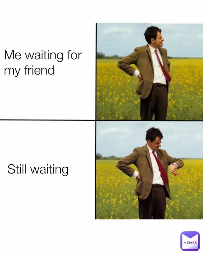 still waiting meme