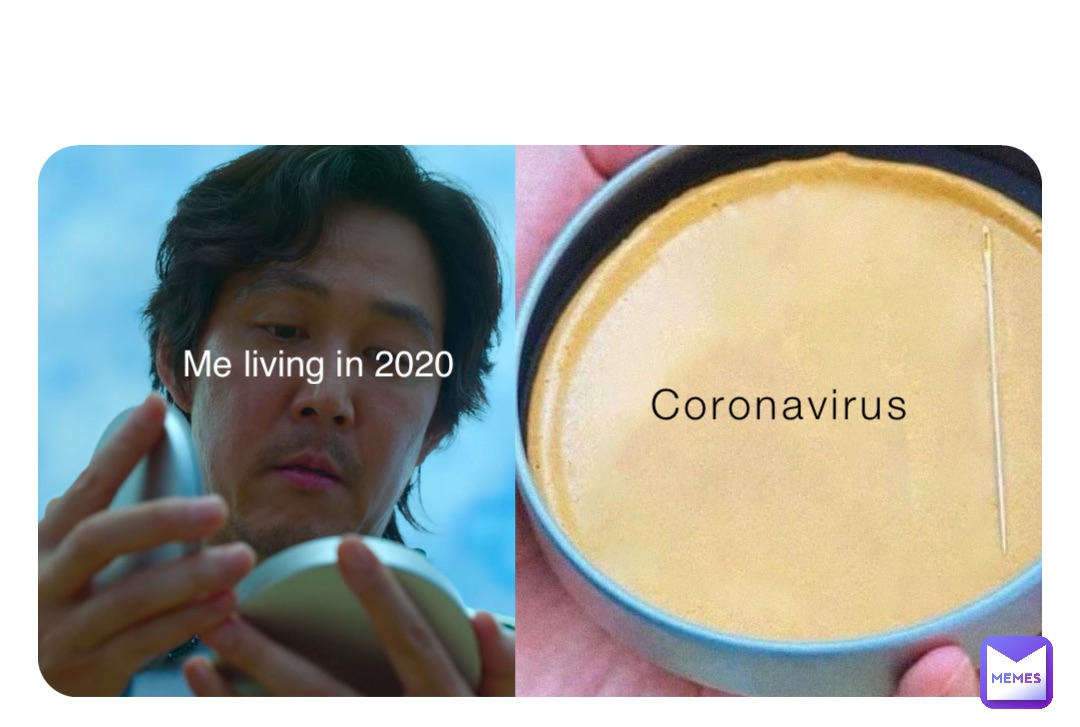 Coronavirus Me living in 2020