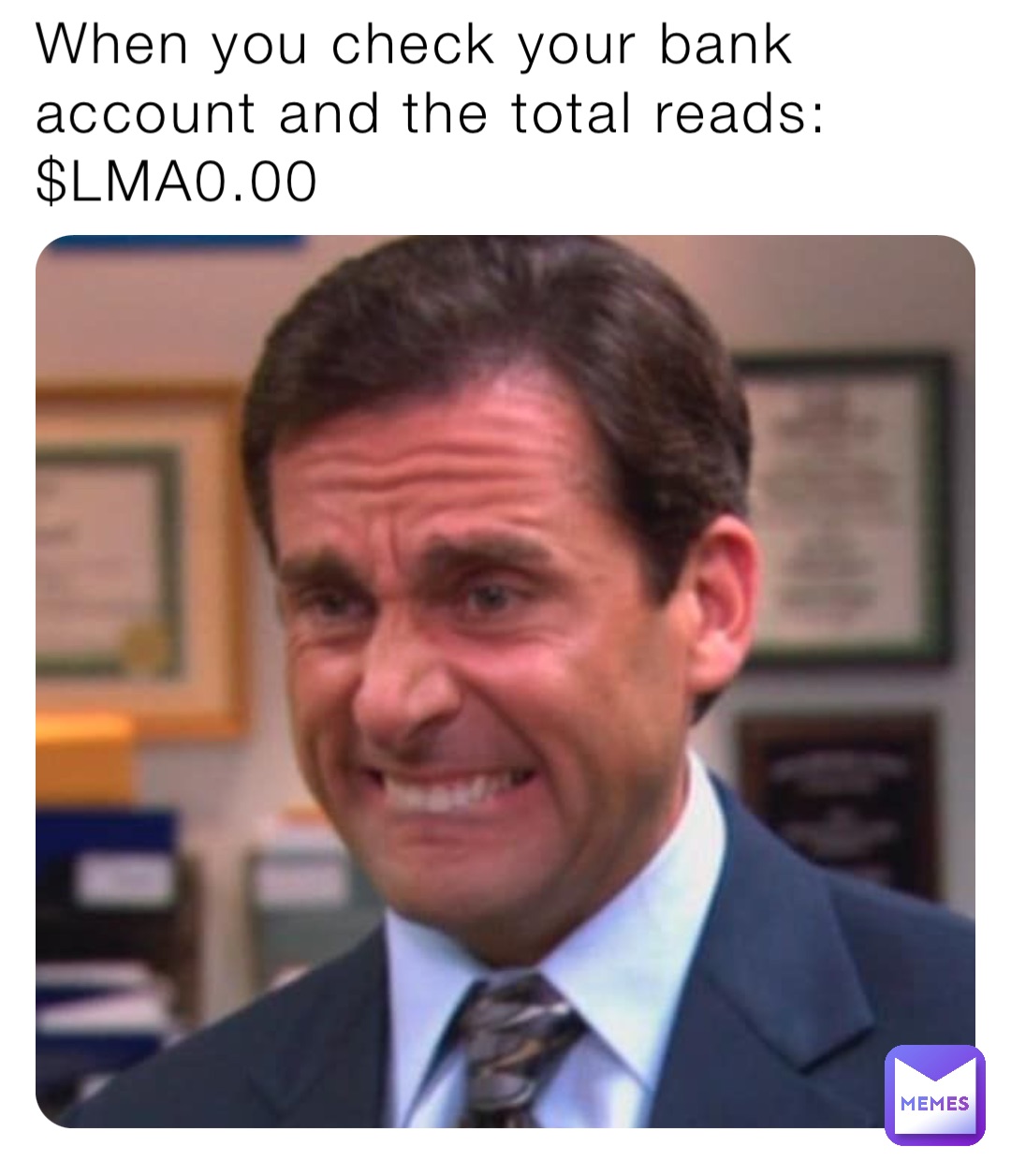 When you check your bank account and the total reads: $LMA0.00