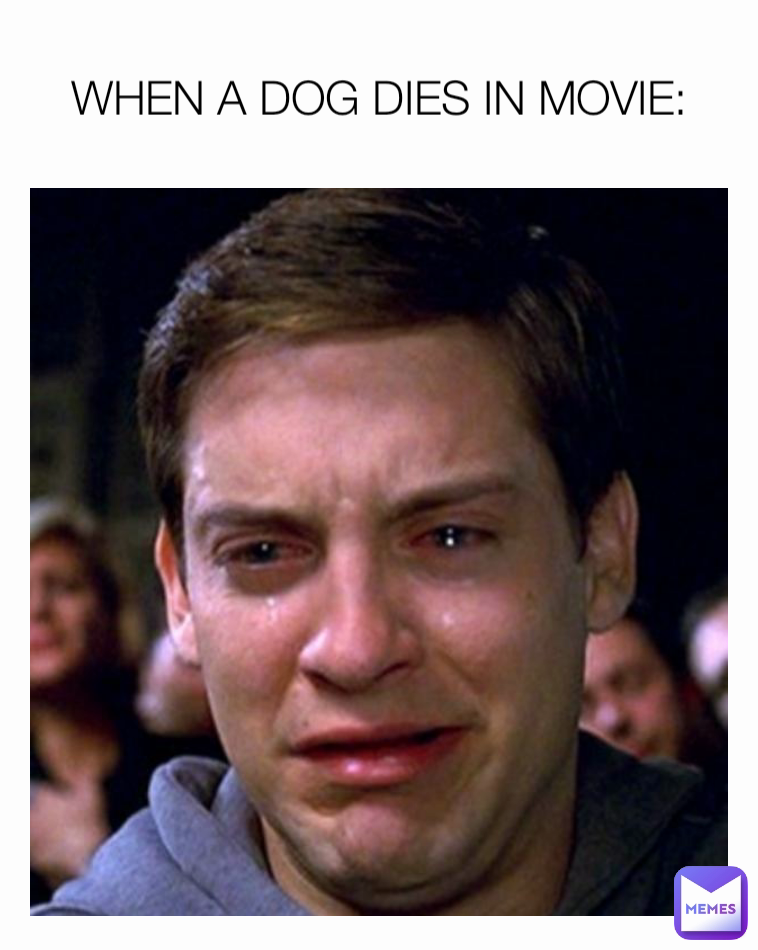 when-a-dog-dies-in-movie-coldfello121-memes
