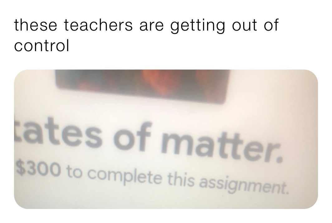 these teachers are getting out of control 