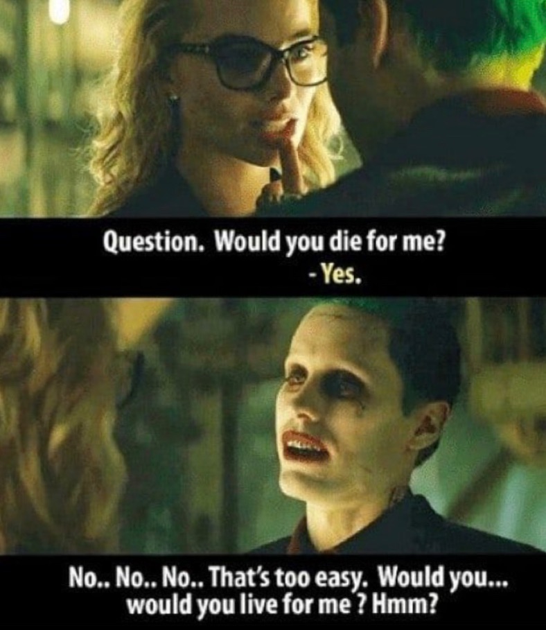 Yes i would like. Find what you'd die for and Live for it. Would is Live would you Love. Are you Yes i dies.