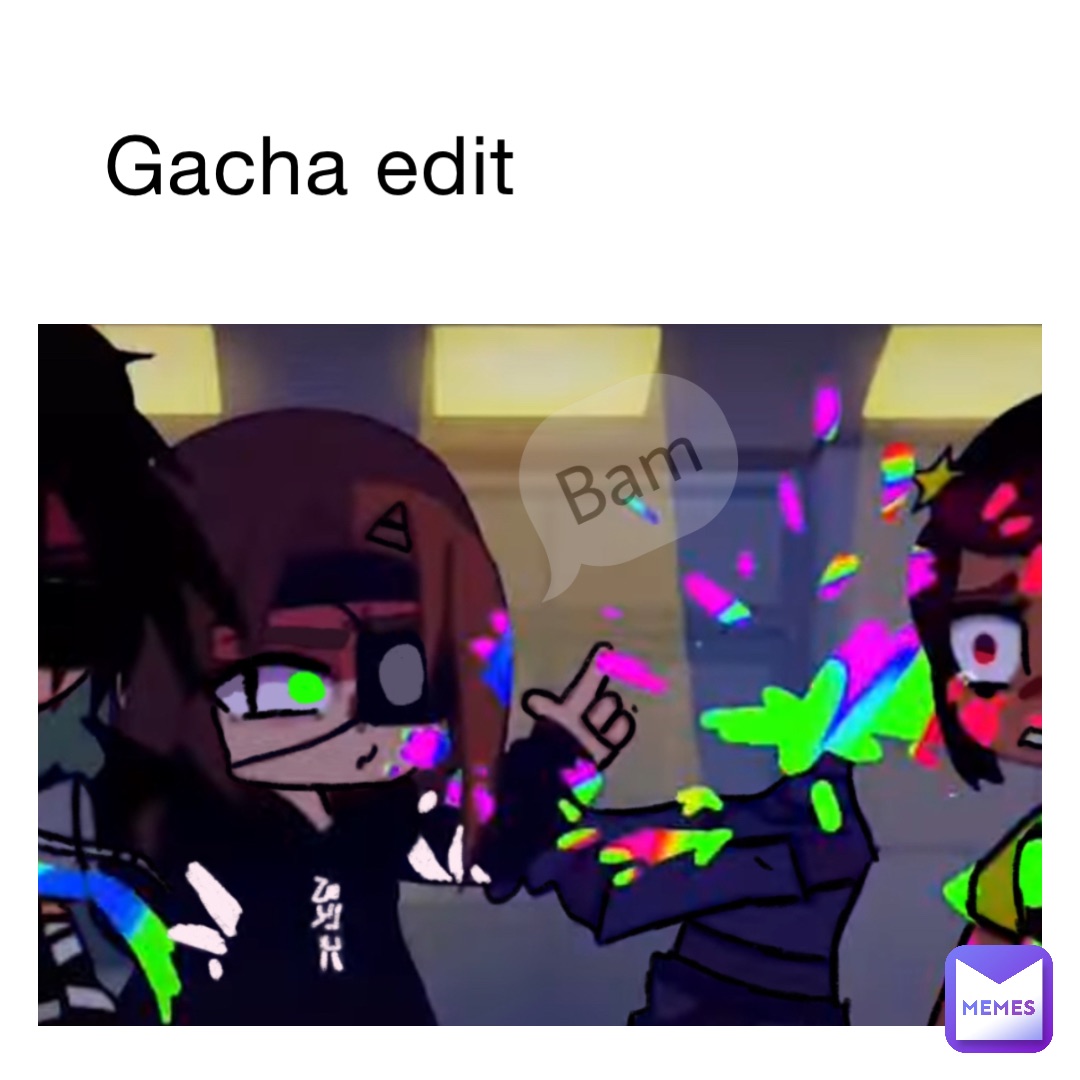 Gacha edit