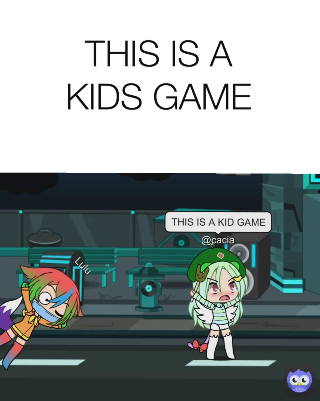 THIS IS A KIDS GAME