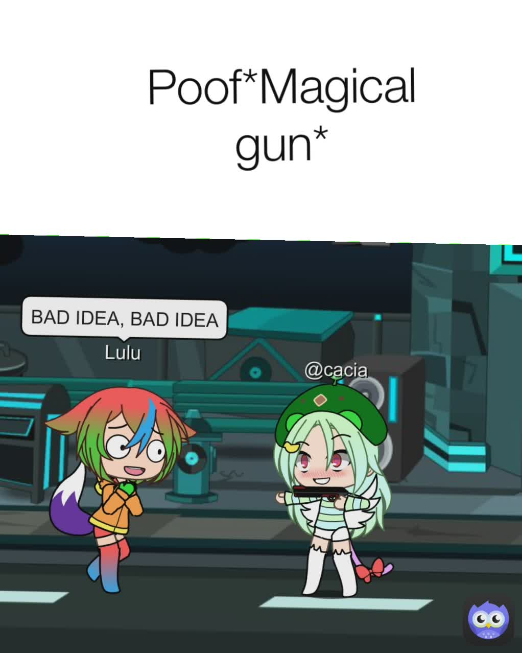 Poof*Magical gun*