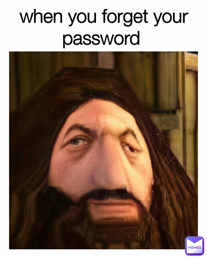 when you forget your password 
