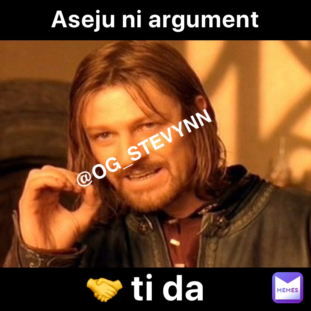 ASEJU NI ARGUMENT 🤝 Ti da