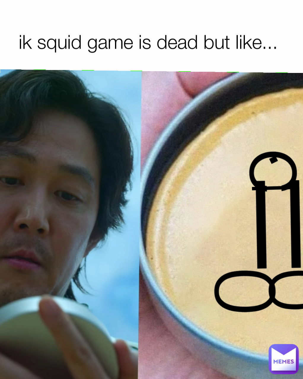 .  ik squid game is dead but like...  c l =
