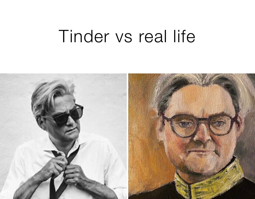 Tinder vs real life 
