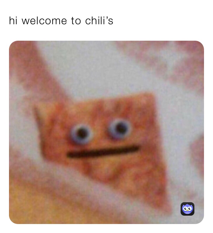 hi welcome to chili’s 