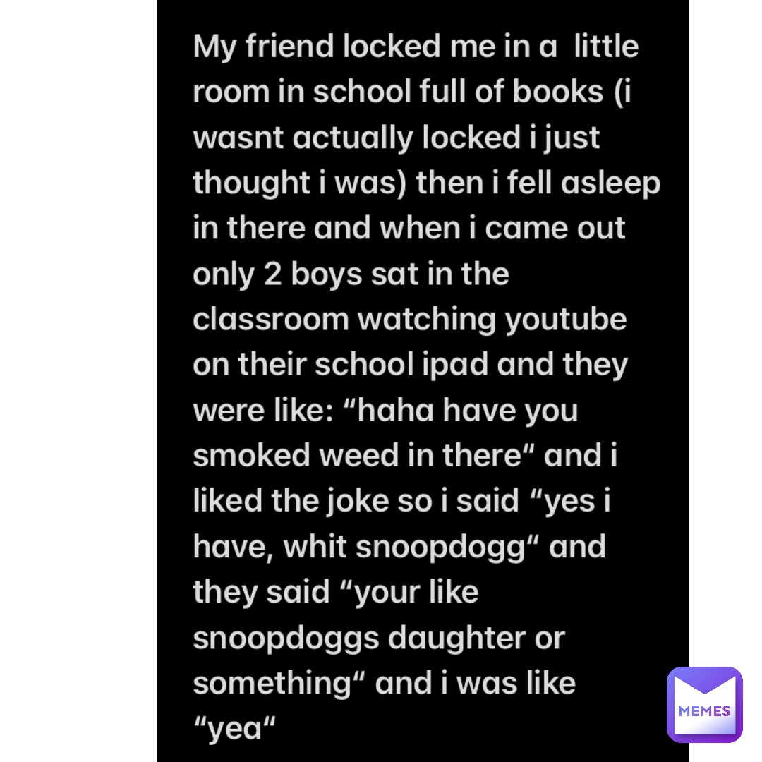 Meme by Snoopdoggsdaughter