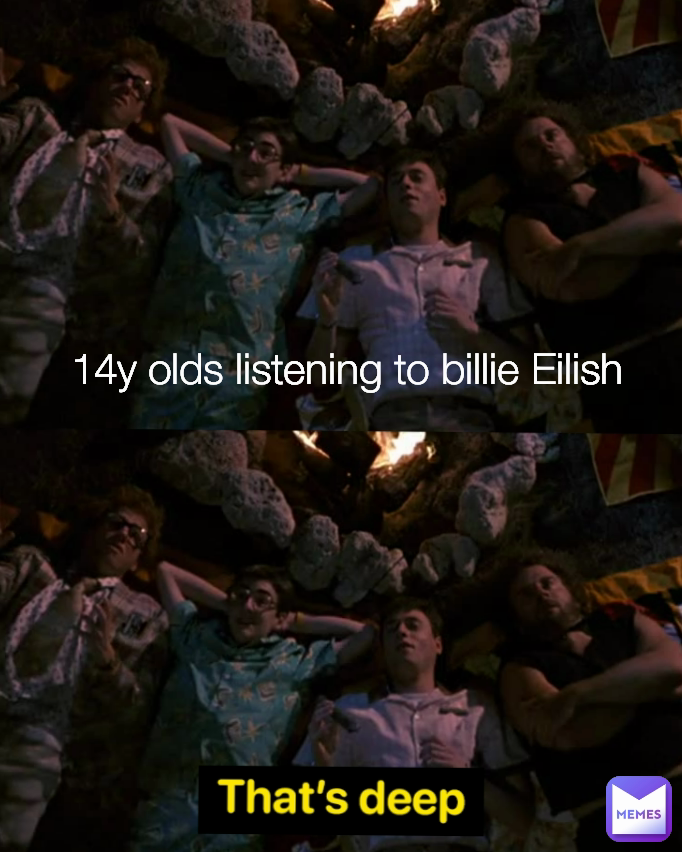 14y olds listening to billie Eilish