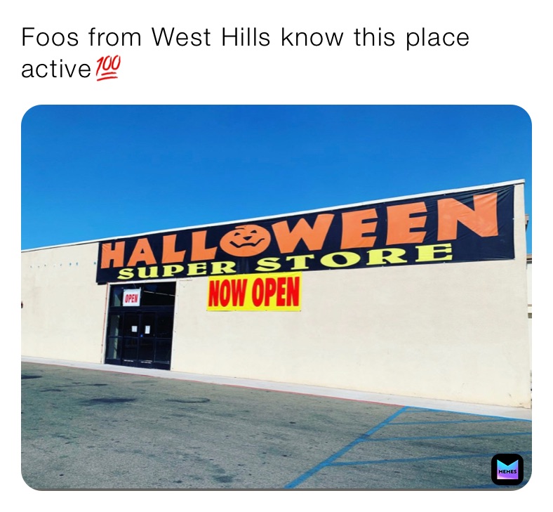 Foos from West Hills know this place active💯
