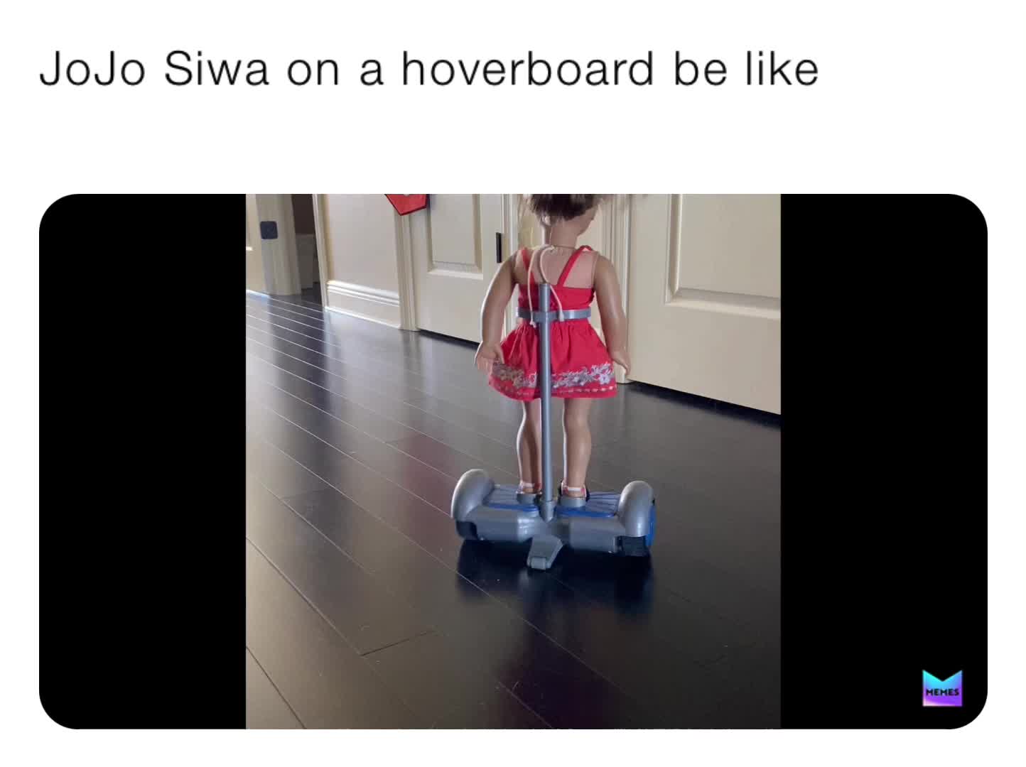 JoJo Siwa on a hoverboard be like master_meme_girl Memes