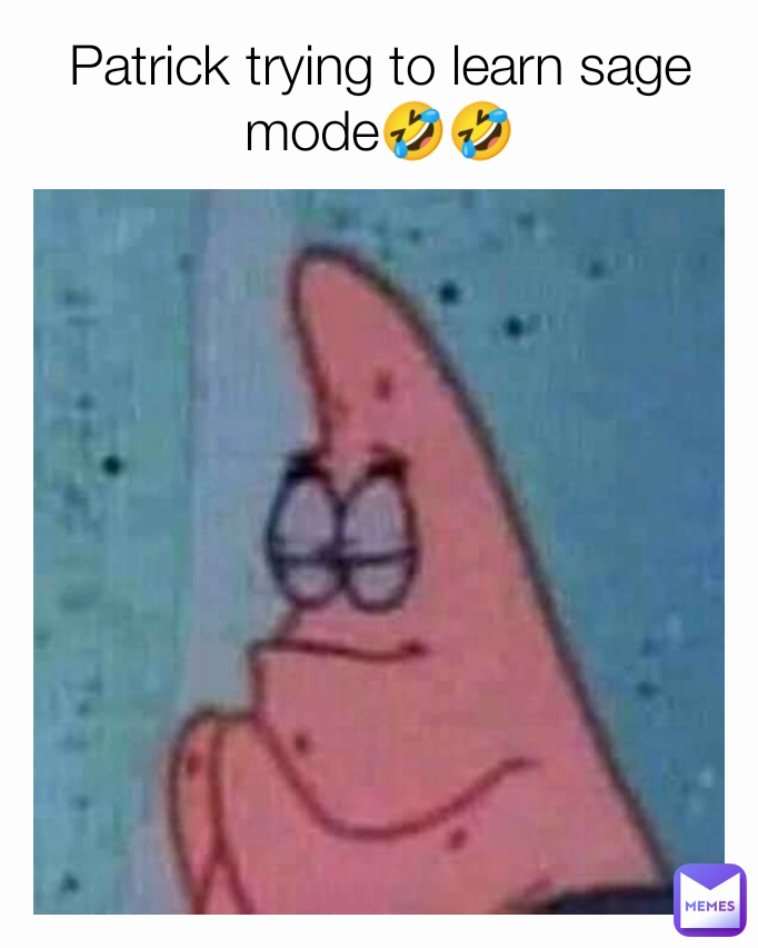 Patrick trying to learn sage mode🤣🤣