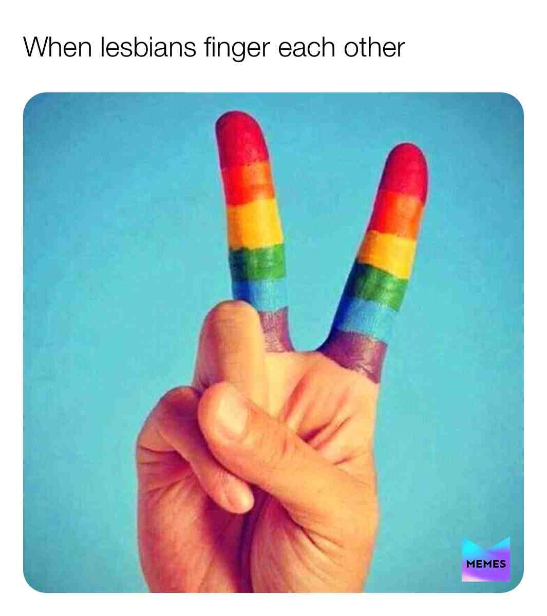 #lesbians #gaypride #memes I'm not homophobic I make fun of everyone equally
