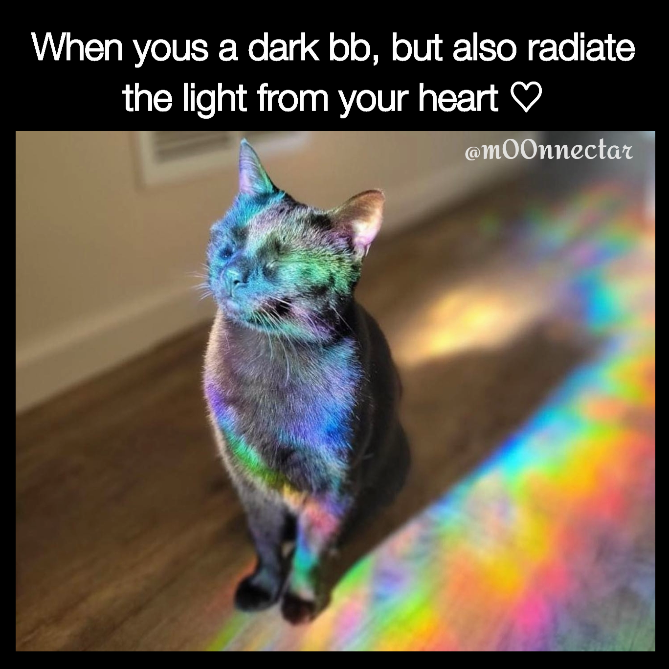 Type Text When yous a dark bb, but also radiate the light from your heart ♡ @m00nnectar