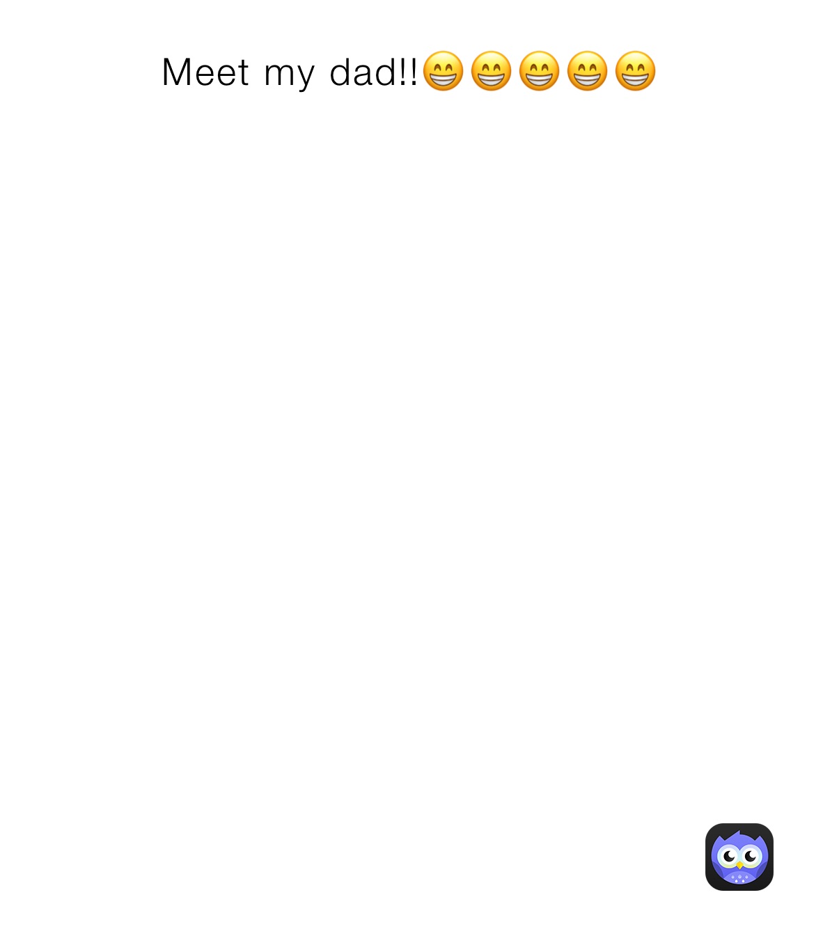 Meet my dad!!😁😁😁😁😁